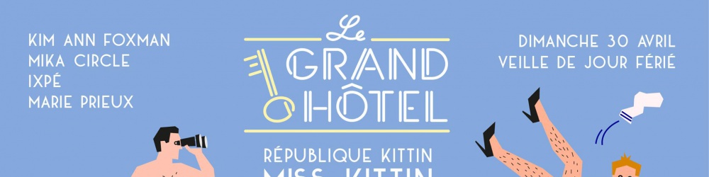 Le Grand Hôtel With MISS Kittin - Veille de jour Férié