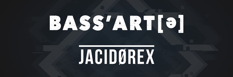 Bass'Art(e) #1 - Jacid0rex - La Manufacture