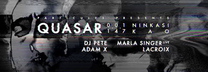 Quasar w/ Adam x _ DJ Pete _ Marla Singer (live) _ Lacroix