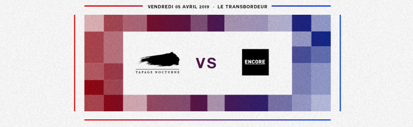 Encore vs Tapage Nocturne - Le Match