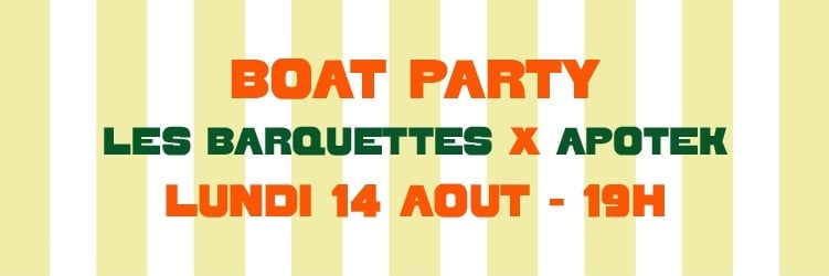 Boat Party - Les Barquettes x Apotek