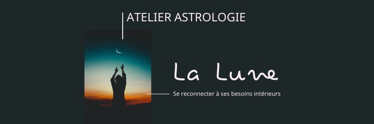 Atelier Astrologie - Partir à la découverte de son signe Lunaire