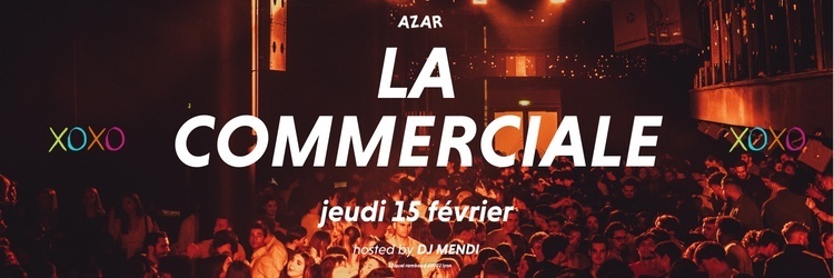 La Commerciale - Jeudi 15 février - AZAR CLUB