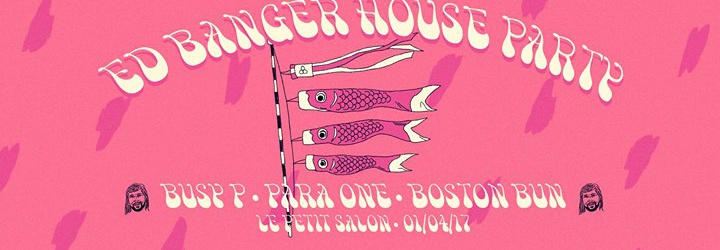 Ed Banger House Party W/ Busy P, Para One & Boston Bun