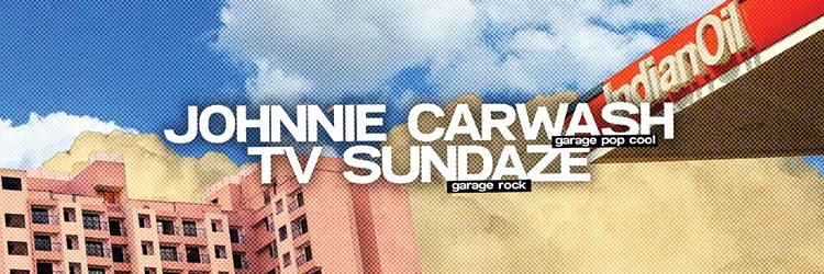Johnnie Carwash + TV Sundaze
