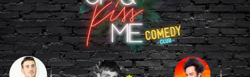 Kiss Me Comedy 16/06 LA DERNIERE !!