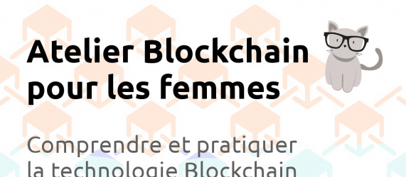 /!\ Décalé en février 2019 /!\ Atelier Blockchain pour les femmes