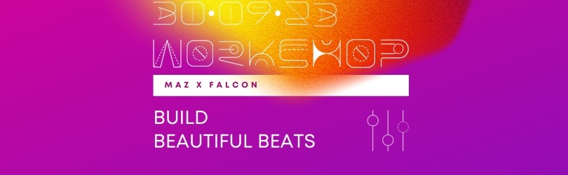 Build Beautiful Beats - Workshop mit MAZ & FALCON