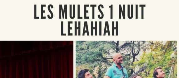 LES MULETS 1 NUIT + LEHAHIAH