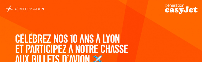 Chasse aux billets d'avion - 10 ans d'easyJet à Lyon