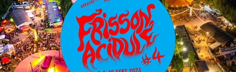 Festival FRISSON ACIDULÉ #4