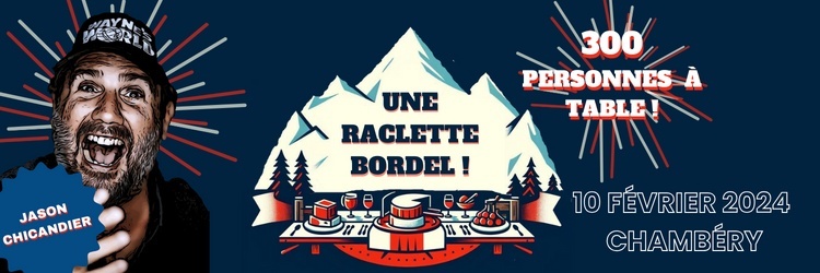 Une raclette bordel !