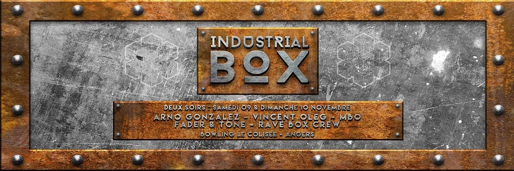 Industrial Box / 9 & 10 Nov / Angers / Rave box / Domingo