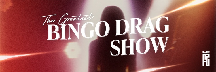 The Greatest Bingo Drag Show