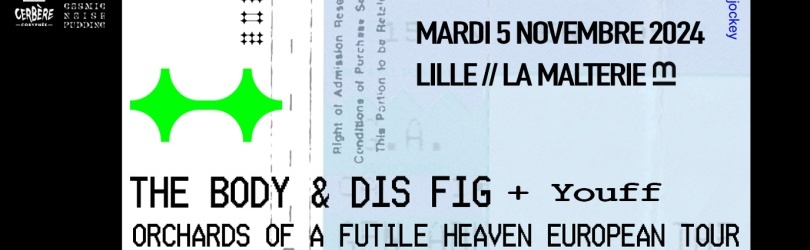 The Body and Dis Fig  + Youth// Lille, La Malterie