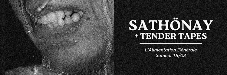 Sathönay + Tender Tapes