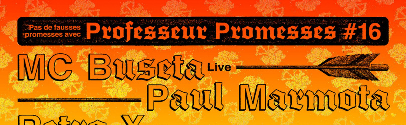 Professeur Promesses #16 w/ Retro X, MC Buseta, Paul Marmota