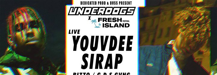 Underdogs#9 x Fresh Island : Youv Dee x Sirap + Bizzo & G.D.S