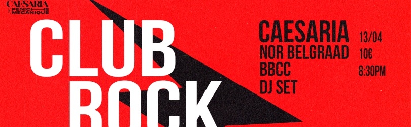 CLUB ROCK NIGHT w/CAESARIA - BBCC - NOR BELGRAAD