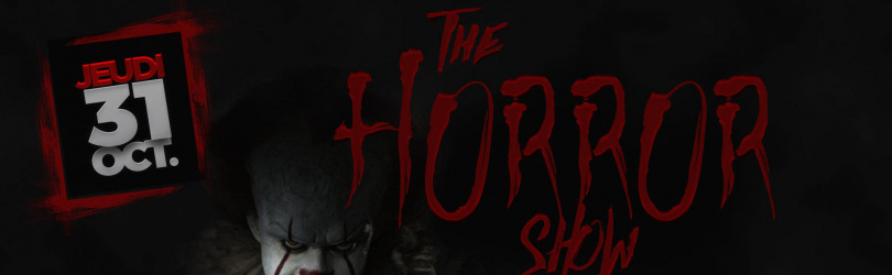 The Horror Show - Jeudi 31 Octobre