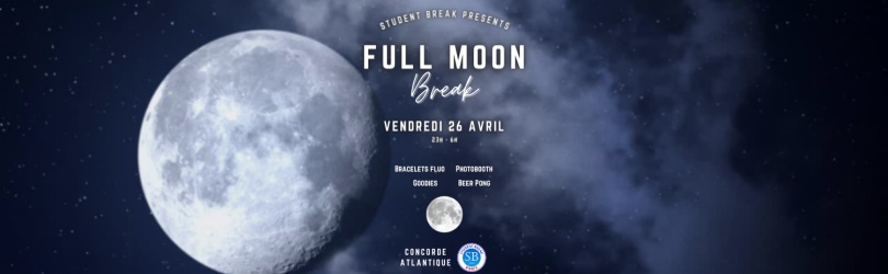 Full Moon BREAK - Vendredi 26 Avril - Concorde Atlantique