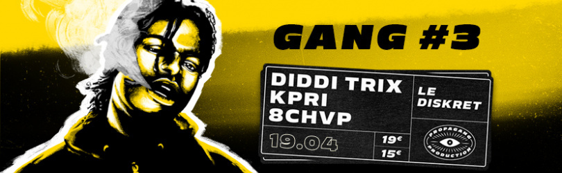 Gang#3 : DIDDI TRIX, KPRI, 8CHVP