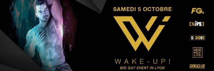 "WAKE-UP ! BIG GAY EVENT IN LYON"