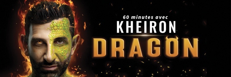 KHEIRON, Dragon - 2ème ouverture de location 11/03