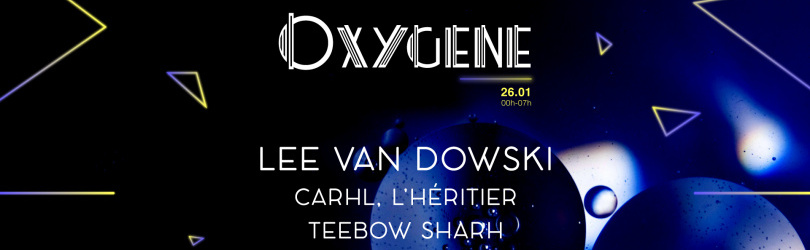 CLUB/ Oxygène : Lee Van Dowski