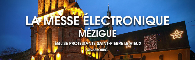 La Messe Electronique - Mézigue - Strasbourg
