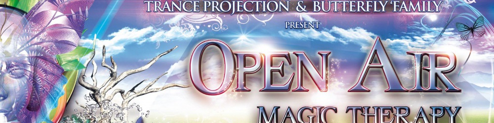 ☮ MAGIC THERAPY ☮ : OPEN AIR by Trance Projection & Butterfly'Family