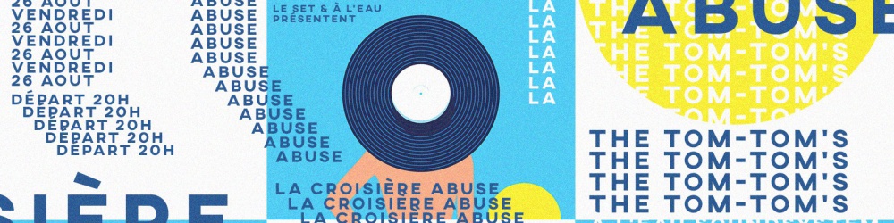 LA CROISIÈRE ABUSE - by Le Set &  À L'EAU