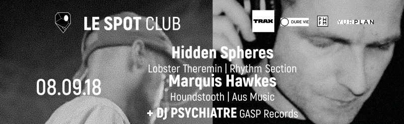 Marquis Hawkes + Hidden Spheres + DJ Psychiatre