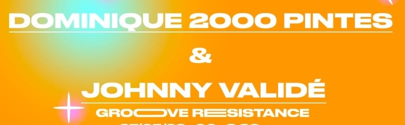 GROOVE RESISTANCE w/ Dominique 2000 Pintes et Johnny Validé