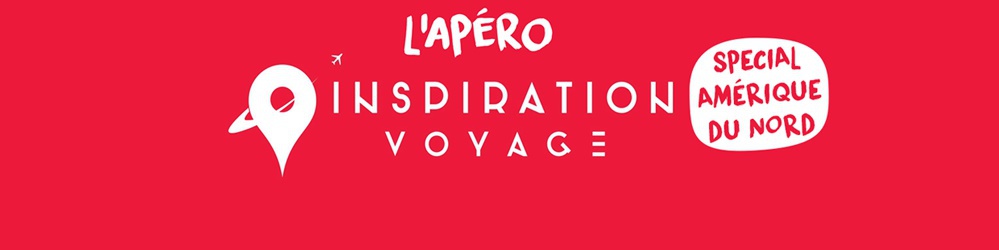 Apéro Inspiration Voyage - Spécial Amérique du Nord