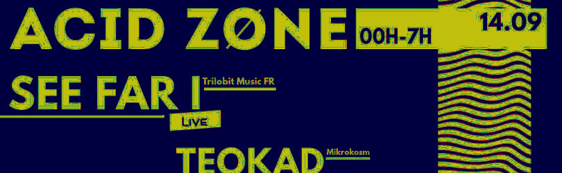 ACID ZØNE : See Far I live  | B1C1 live | Teokad & Both