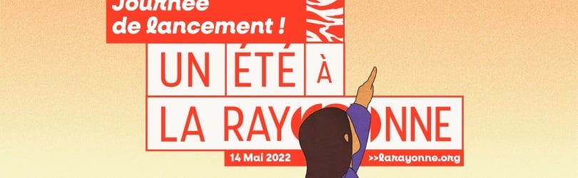 Sam. 14 mai : Soirée de lancement d'Un été à La Rayonne.