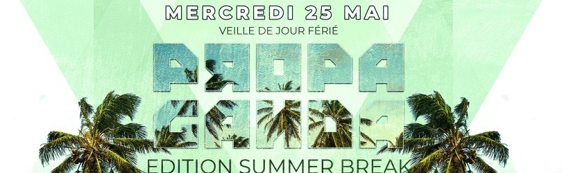 Propaganda Edition Summer Break @ Le Palace - Mercredi 25/05 (veille de jour férié)