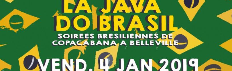 LA JAVA DO BRASIL - SOIRÉÉ BRÉSIL DE BELLEVILLE À COPACABANA !