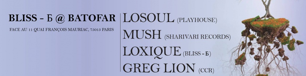 BLISS - Б présente : Losoul, Mush, Loxique, Greg Lion