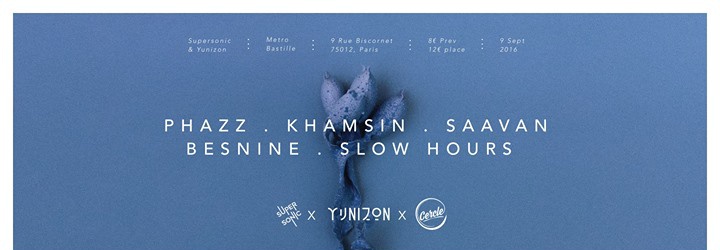 Yunizon & Friends : Phazz • Khamsin • Besnine • Saavan • Slow Hours