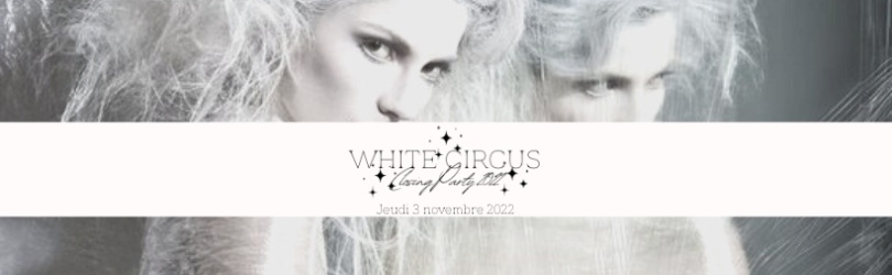 White Circus Closing Party 2022