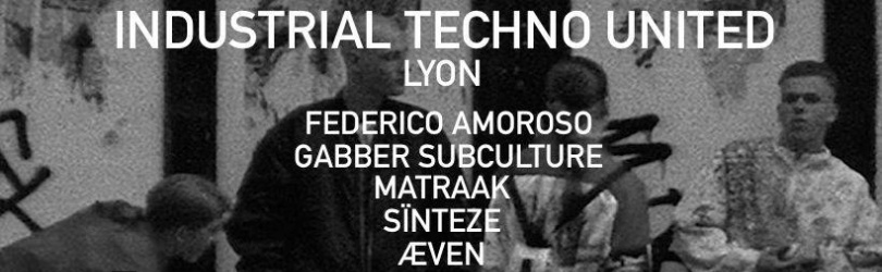 Industrial Techno United in Lyon