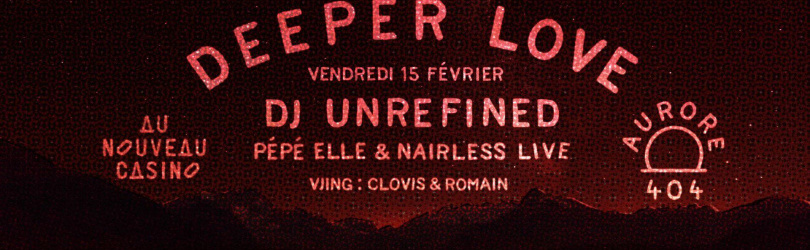 Aurore 404 Deeper Love: Pépé Elle & NairLess Live & Dj Unrefined