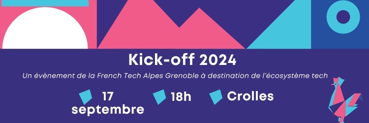 Kick-off #4 - French Tech Alpes Grenoble