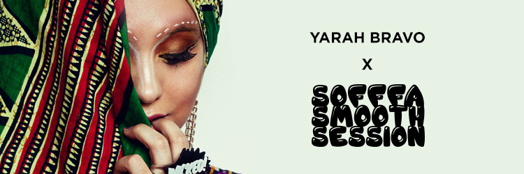 YARAH BRAVO _ SOFFFA Smooth Session _ Édition spéciale