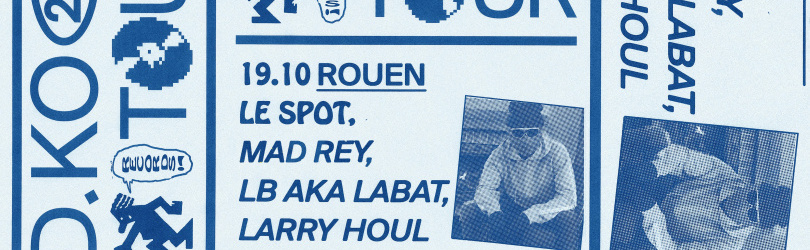 D.KO Tour: Mad Rey, LB aka LABAT, Larry Houl • Rouen