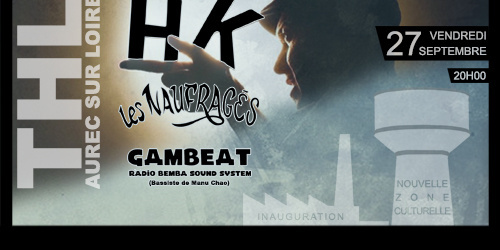 Les Naufragés + HK /Ce soir nous irons au bal+Gambeat Radio Bemba Sound System vendredi 27 septembre Aurec/Loire (43)