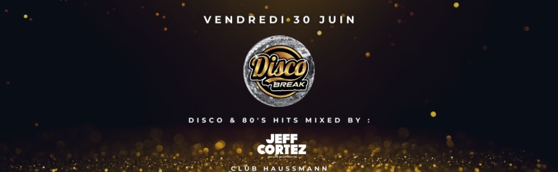 Disco Break - Vendredi 30 Juin - Club Haussmann