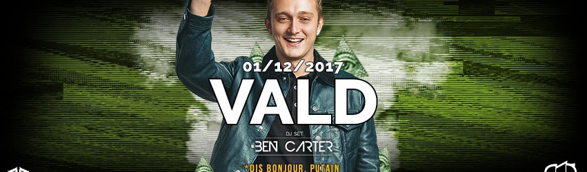 VALD showcase à Montpellier + Ben Carter Dj set hiphop